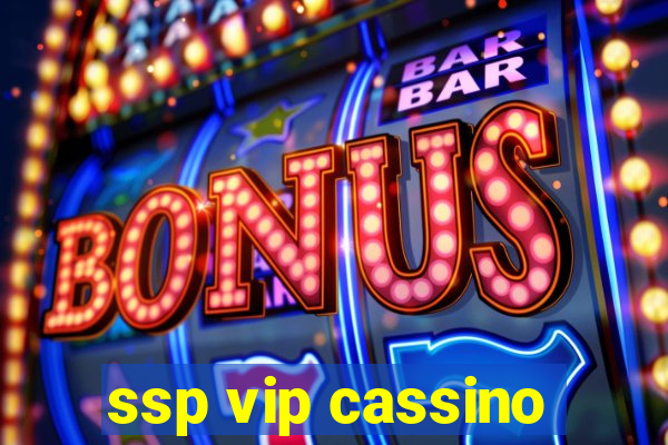 ssp vip cassino